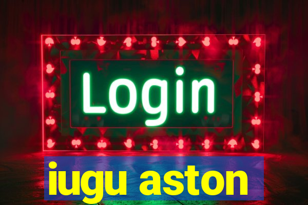 iugu aston